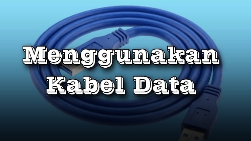 2.-Menggunakan-Kabel-Data